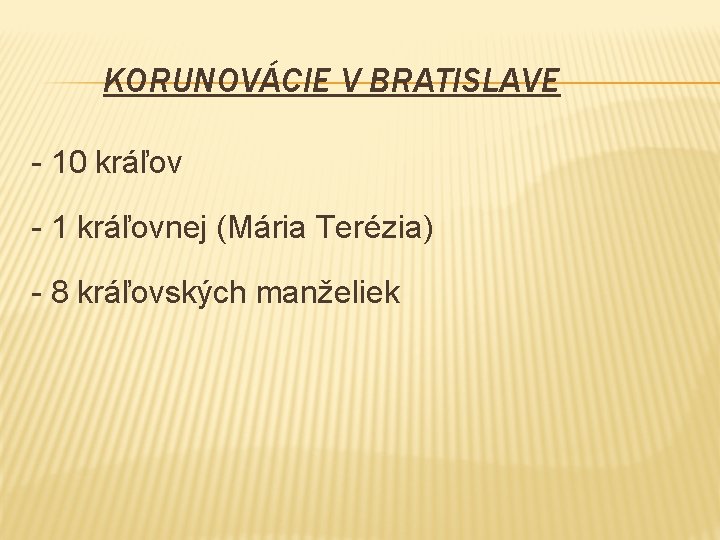 KORUNOVÁCIE V BRATISLAVE - 10 kráľov - 1 kráľovnej (Mária Terézia) - 8 kráľovských