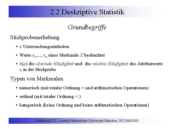 2. 2 Deskriptive Statistik Grundbegriffe Stichprobenerhebung • n Untersuchungseinheiten • Werte x 1, .