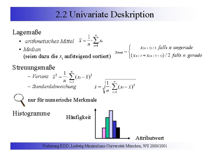 2. 2 Univariate Deskription Lagemaße • arithmetisches Mittel • Median (seien dazu die xi