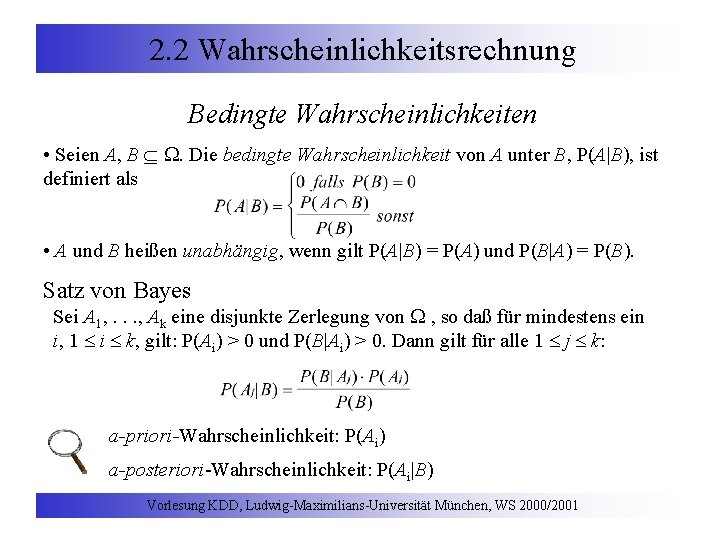 2. 2 Wahrscheinlichkeitsrechnung Bedingte Wahrscheinlichkeiten • Seien A, B W. Die bedingte Wahrscheinlichkeit von