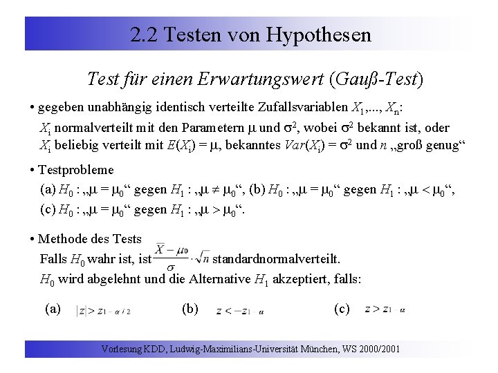 2. 2 Testen von Hypothesen Test für einen Erwartungswert (Gauß-Test) • gegeben unabhängig identisch