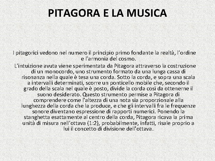 PITAGORA E LA MUSICA I pitagorici vedono nel numero il principio primo fondante la