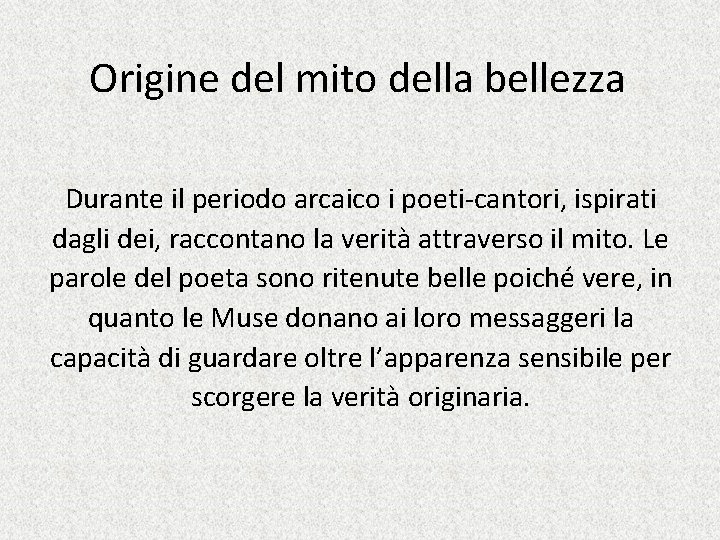 Origine del mito della bellezza Durante il periodo arcaico i poeti-cantori, ispirati dagli dei,