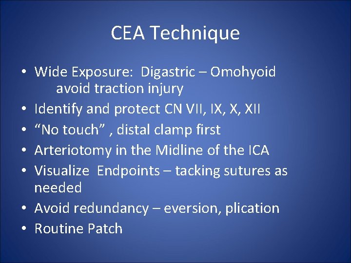 CEA Technique • Wide Exposure: Digastric – Omohyoid avoid traction injury • Identify and