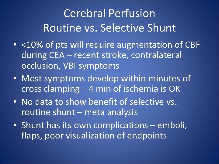 Cerebral Perfusion Routine vs. Selective Shunt • <10% of pts will require augmentation of