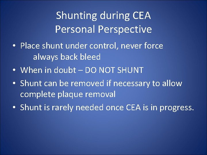 Shunting during CEA Personal Perspective • Place shunt under control, never force always back