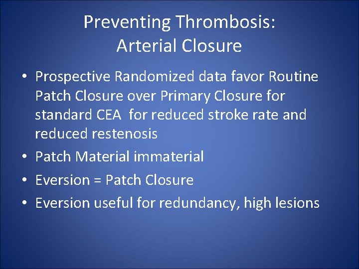 Preventing Thrombosis: Arterial Closure • Prospective Randomized data favor Routine Patch Closure over Primary