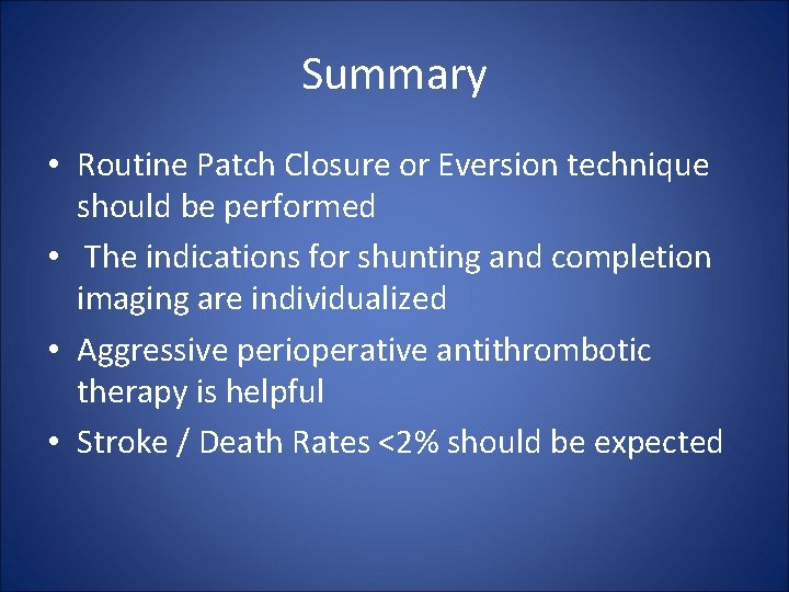 Summary • Routine Patch Closure or Eversion technique should be performed • The indications