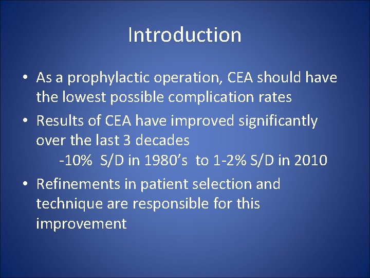 Introduction • As a prophylactic operation, CEA should have the lowest possible complication rates