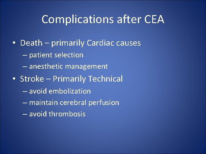 Complications after CEA • Death – primarily Cardiac causes – patient selection – anesthetic