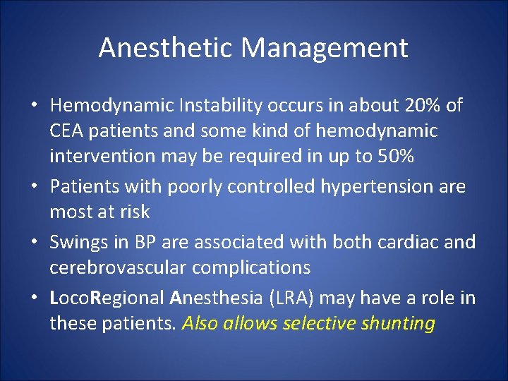 Anesthetic Management • Hemodynamic Instability occurs in about 20% of CEA patients and some