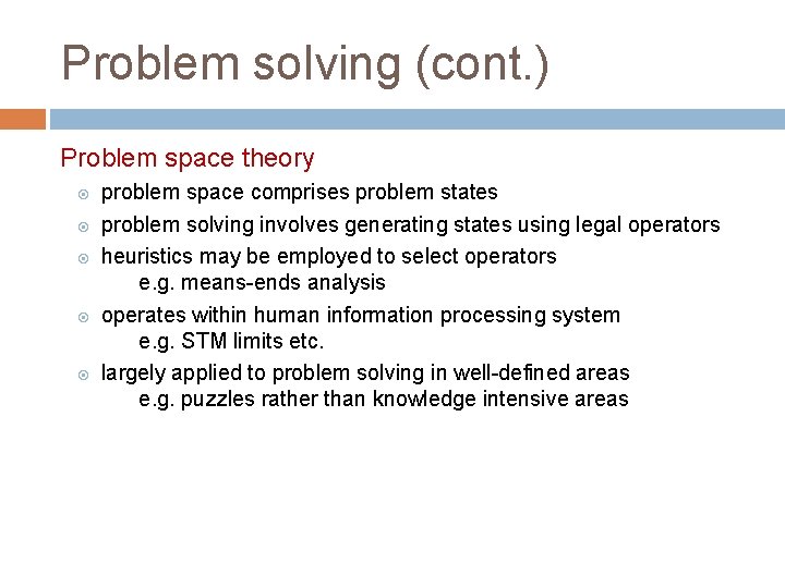 Problem solving (cont. ) Problem space theory problem space comprises problem states problem solving