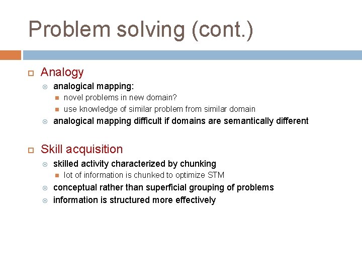 Problem solving (cont. ) Analogy analogical mapping: novel problems in new domain? use knowledge
