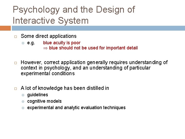 Psychology and the Design of Interactive System Some direct applications e. g. blue acuity