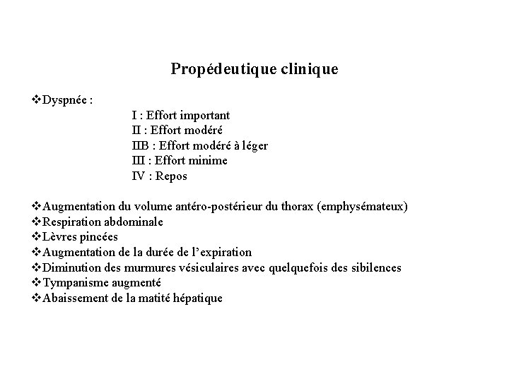 Propédeutique clinique v. Dyspnée : I : Effort important II : Effort modéré IIB