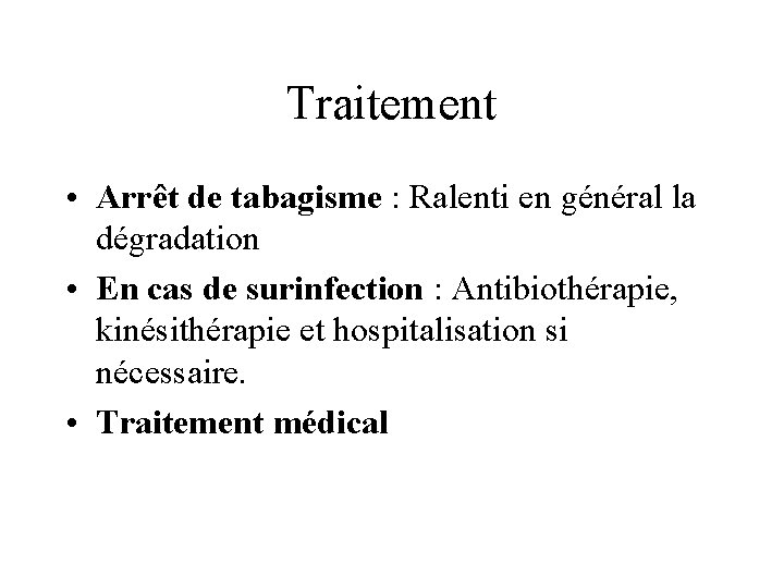 Traitement • Arrêt de tabagisme : Ralenti en général la dégradation • En cas