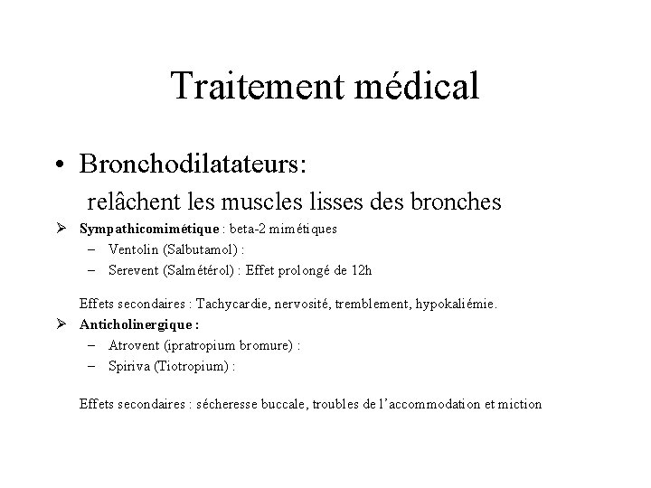 Traitement médical • Bronchodilatateurs: relâchent les muscles lisses des bronches Ø Sympathicomimétique : beta-2