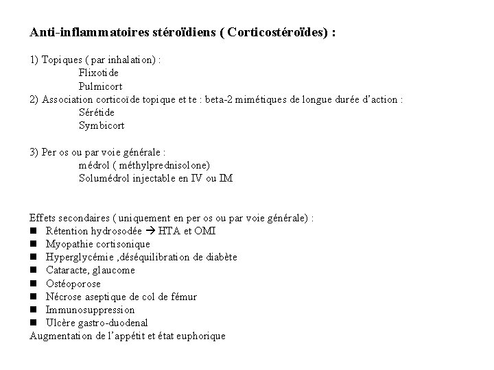 Anti-inflammatoires stéroïdiens ( Corticostéroïdes) : 1) Topiques ( par inhalation) : Flixotide Pulmicort 2)