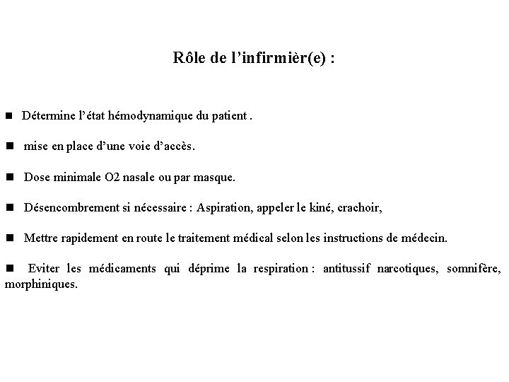 Rôle de l’infirmièr(e) : n Détermine l’état hémodynamique du patient. n mise en place