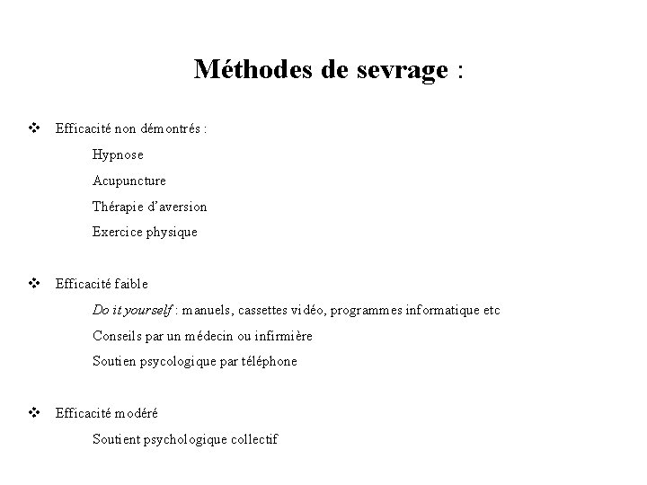 Méthodes de sevrage : v Efficacité non démontrés : Hypnose Acupuncture Thérapie d’aversion Exercice