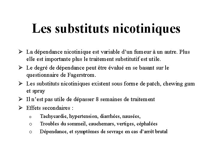 Les substituts nicotiniques Ø La dépendance nicotinique est variable d’un fumeur à un autre.