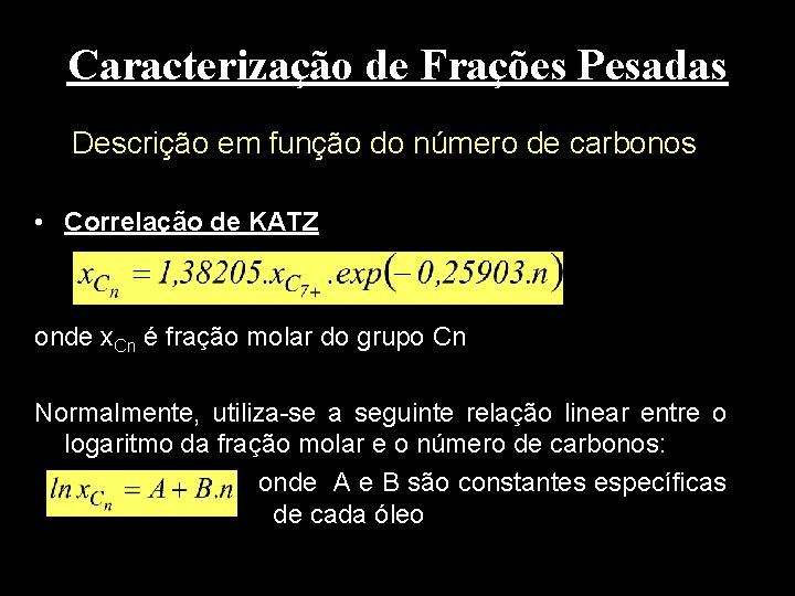 Caracterização de Frações Pesadas Descrição em função do número de carbonos • Correlação de