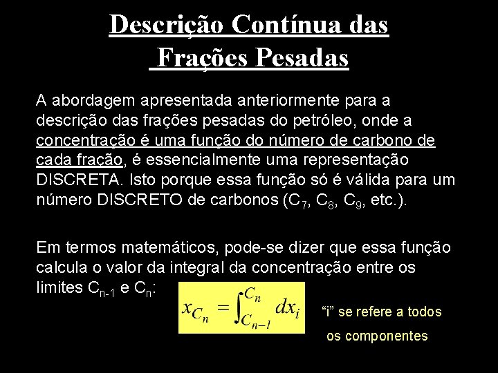 Descrição Contínua das Frações Pesadas A abordagem apresentada anteriormente para a descrição das frações