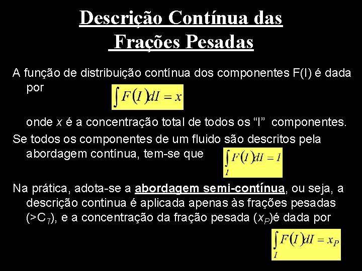 Descrição Contínua das Frações Pesadas A função de distribuição contínua dos componentes F(I) é