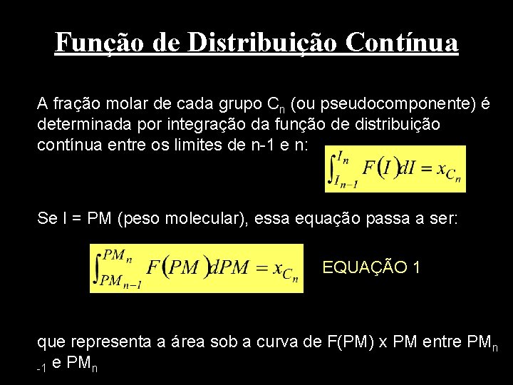 Função de Distribuição Contínua A fração molar de cada grupo Cn (ou pseudocomponente) é
