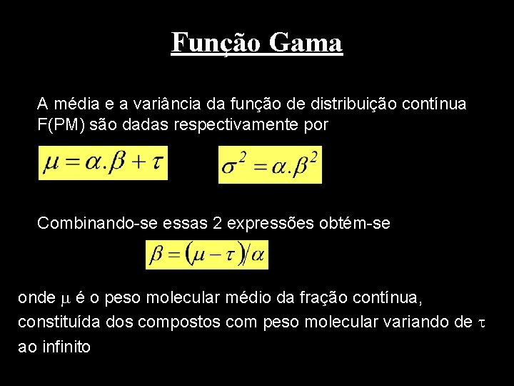 Função Gama A média e a variância da função de distribuição contínua F(PM) são