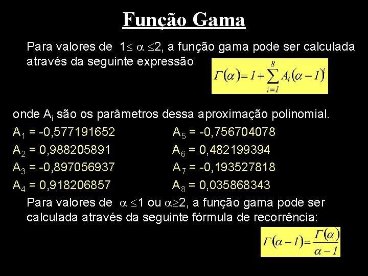 Função Gama Para valores de 1 2, a função gama pode ser calculada através