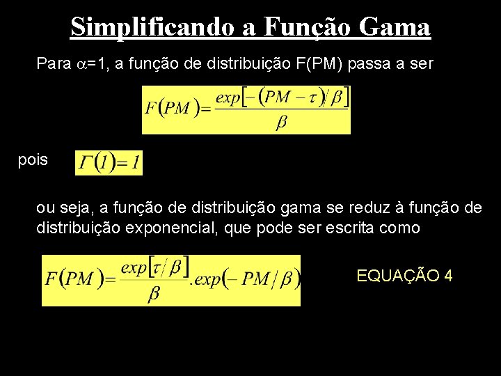 Simplificando a Função Gama Para =1, a função de distribuição F(PM) passa a ser