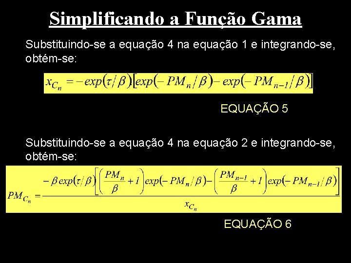 Simplificando a Função Gama Substituindo-se a equação 4 na equação 1 e integrando-se, obtém-se: