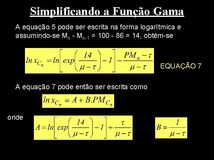 Simplificando a Função Gama A equação 5 pode ser escrita na forma logarítmica e