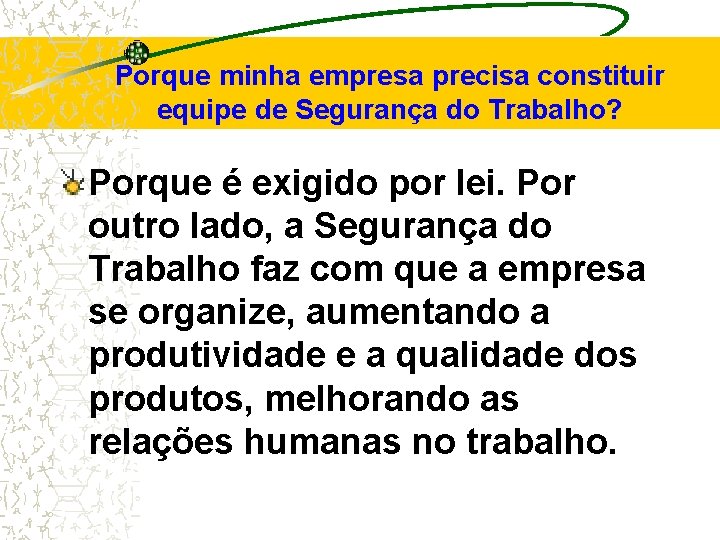 Porque minha empresa precisa constituir equipe de Segurança do Trabalho? Porque é exigido por