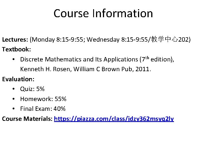 Course Information Lectures: (Monday 8: 15 -9: 55; Wednesday 8: 15 -9: 55/教学中心202) Textbook: Course Information Lectures: (Monday 8: 15 -9: 55; Wednesday 8: 15 -9: 55/教学中心202) Textbook: