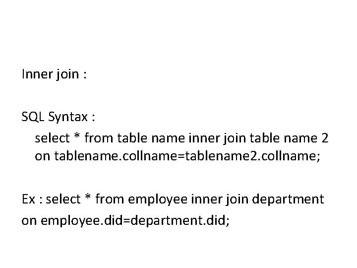 Inner join : SQL Syntax : select * from table name inner join table