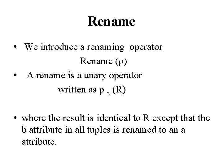 Rename • We introduce a renaming operator Rename (ρ) • A rename is a