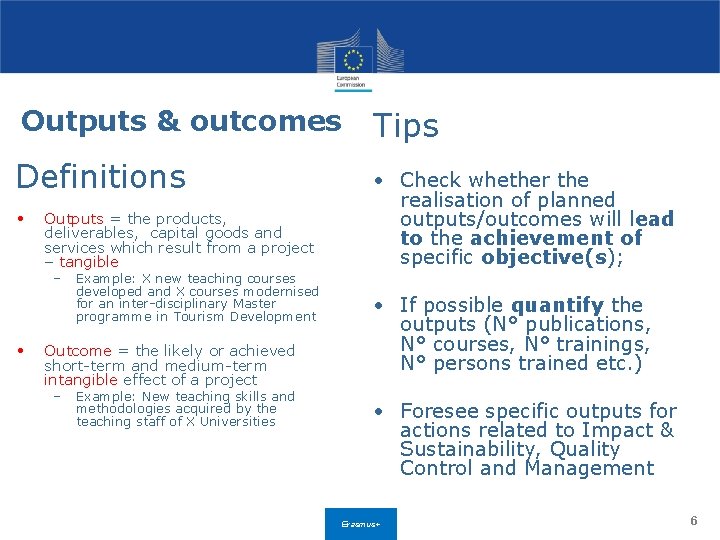 Outputs & outcomes Definitions • Outputs = the products, deliverables, capital goods and services