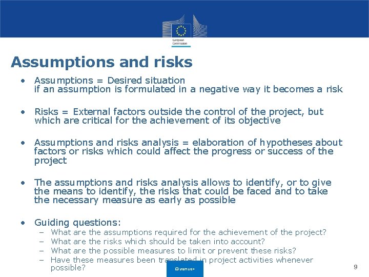 Assumptions and risks • Assumptions = Desired situation if an assumption is formulated in