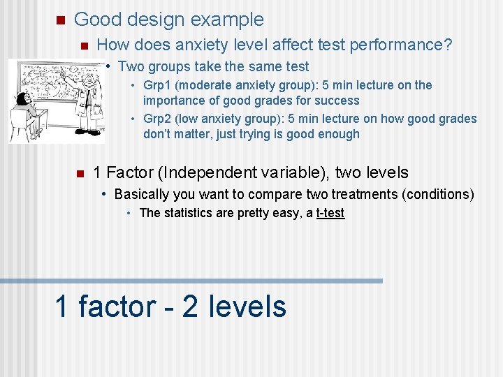 n Good design example n How does anxiety level affect test performance? • Two
