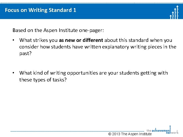 Focus on Writing Standard 1 Based on the Aspen Institute one-pager: • What strikes