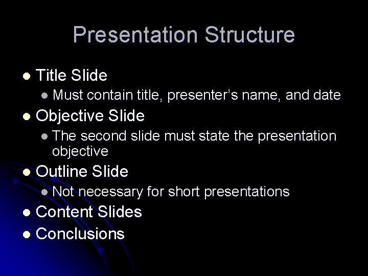 Presentation Structure l Title Slide l Must l contain title, presenter’s name, and date