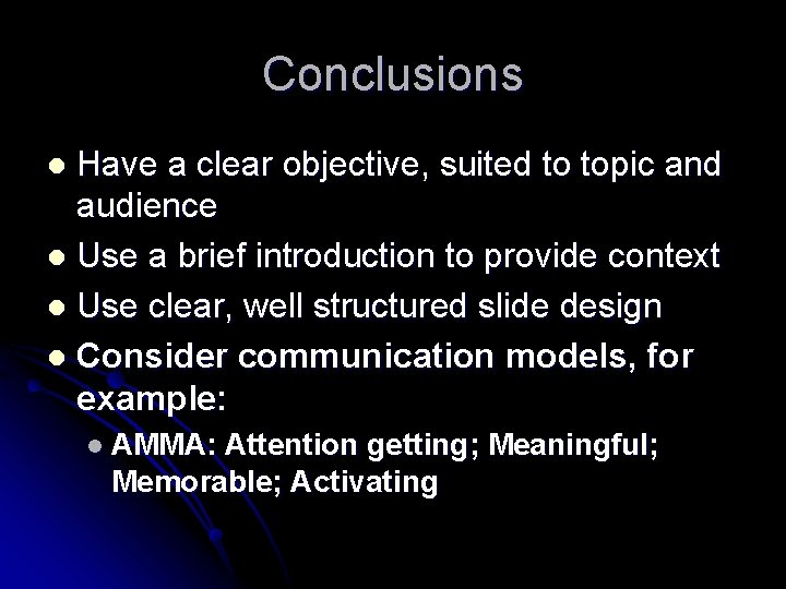 Conclusions Have a clear objective, suited to topic and audience l Use a brief