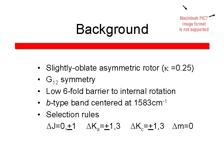 Background • • • Slightly-oblate asymmetric rotor ( =0. 25) G 12 symmetry Low