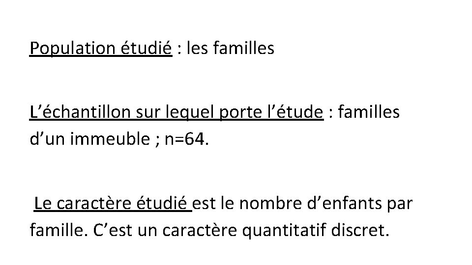 Population étudié : les familles L’échantillon sur lequel porte l’étude : familles d’un immeuble