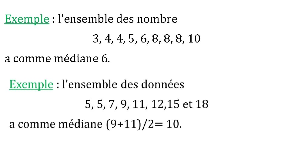 Exemple : l’ensemble des nombre 3, 4, 4, 5, 6, 8, 8, 8, 10