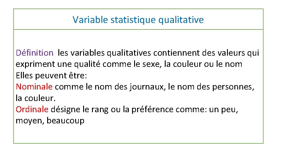 Variable statistique qualitative Définition les variables qualitatives contiennent des valeurs qui expriment une qualité