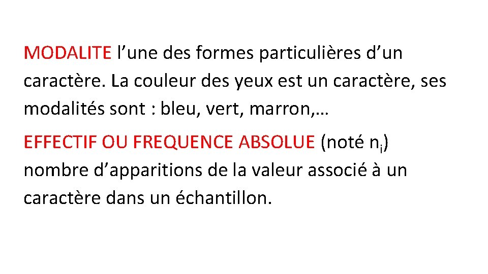 MODALITE l’une des formes particulières d’un caractère. La couleur des yeux est un caractère,