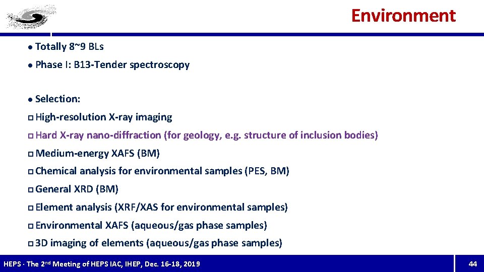 Environment l Totally 8~9 BLs l Phase I: B 13 -Tender spectroscopy l Selection: